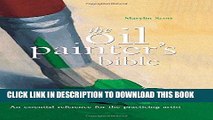 Read Now Oil Painter s Bible: An Essential Reference for the Practicing Artist (Artist s Bibles)