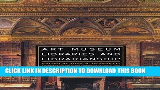 [Read] Ebook Art Museum Libraries and Librarianship New Version