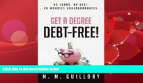 For you Get a Degree, Debt-Free!: No Loans. No Debt. No Worries Undergraduates.