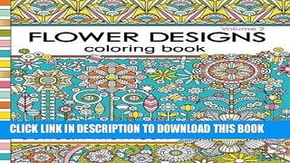 Read Now Flower Designs Coloring Book: An Adult Coloring Book for Stress-Relief, Relaxation,