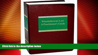 Big Deals  Whistleblower Law:: A Practitioner s Guide  Full Read Most Wanted