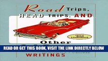 [FREE] EBOOK Road Trips, Head Trips, and Other Car-Crazed Writings BEST COLLECTION