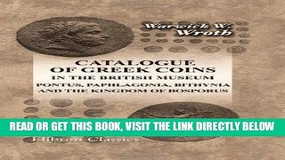[READ] EBOOK Catalogue of Greek Coins in the British Museum. Pontus, Paphlagonia, Bithynia, and