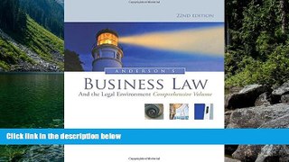 Big Deals  Anderson s Business Law and the Legal Environment, Comprehensive Volume  Best Seller
