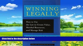 Big Deals  Winning Legally: How Managers Can Use the Law to Create Value, Marshal Resources, and