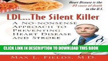 [New] Ebook LDL...The Silent Killer: A No-Nonsense Approach to Preventing Heart Disease and Stroke