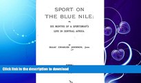 READ  Sport on the Blue Nile, Or Six Months of Sportsman s Life in Central Africa FULL ONLINE