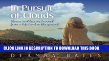 Read Now In Pursuit of Clouds: Stories and Lessons Learned from a Life Lived on the Ground