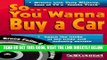 [READ] EBOOK So...You Wanna Buy a Car: Insider Tips for Saving Money and Your Sanity (Self-Counsel