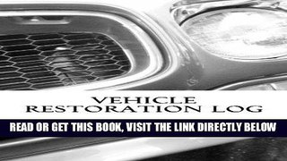[FREE] EBOOK Vehicle Restoration Log: Vehicle Cover 7 (S M Car Journals) BEST COLLECTION