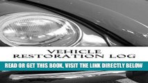 [FREE] EBOOK Vehicle Restoration Log: Vehicle Cover 3 (S M Car Journals) ONLINE COLLECTION