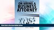 READ FULL  An Insider s Guide on Hiring a Business Attorney: And How to Make the Relationship