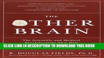 Read Now The Other Brain: The Scientific and Medical Breakthroughs That Will Heal Our Brains and
