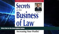 READ FULL  Secrets of the Business of Law : Successful Practices for Increasing Your Profits!