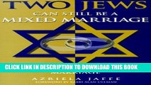 [PDF] Two Jews Can Still Be a Mixed Marriage: Reconciling Differences Over Judaism in Your