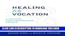 [New] Ebook Healing as Vocation: A Medical Professionalism Primer (Practicing Bioethics) Free Online