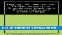 [PDF] Digging Our Own Graves: Coal Miners and the Struggle over Black Lung Disease (Labor and