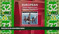 Big Deals  European Space Agency and Programs Handbook - Strategic Information and Contacts  Full
