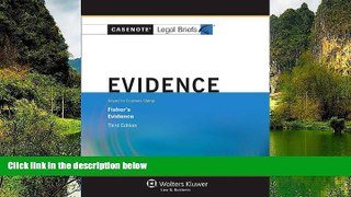 Big Deals  Casenote Legal Briefs: Evidence, Keye to Fisher, Third Edition  Full Read Most Wanted