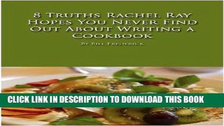 [Ebook] 8 Truths Rachel Ray Hopes You Never Find Out About Writing a Cookbook Download online