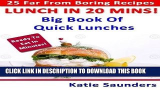 [Ebook] Lunch in 20 Mins ! 25 Far-From-Boring Lunches Ready in No Time! (Big Book Series of