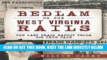 [READ] EBOOK Bedlam on the West Virginia Rails:: The Last Train Bandit Tells His True Tale (True