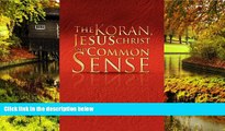 READ FULL  The Koran, Jesus Christ and Common Sense  Premium PDF Full Ebook