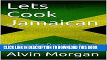 [Ebook] Lets Cook Jamaican: Authentic Recipes from Jamaica Download online