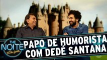 Papo de Humorista com Dedé Santana
