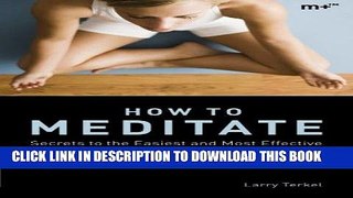 [New] Ebook How to Meditate: Secrets to the Easiest and Most Effective Meditation Technique Free