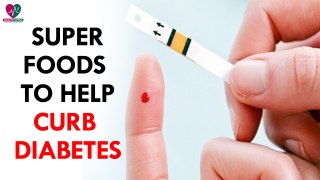 Super Foods To Help Curb Diabetes- Health Sutra