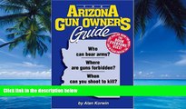 Big Deals  The Arizona Gun Owner s Guide  Full Ebooks Best Seller