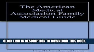 [New] Ebook The American Medical Association: Family Medical Guide Free Read