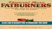 [New] Ebook Natural Born Fatburners: Lose Weight, Burn Fat, and Keep It Off--Naturally and Safely
