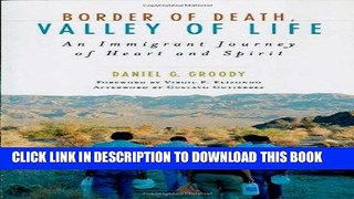 [New] Ebook Border of Death, Valley of Life: An Immigrant Journey of Heart and Spirit (Celebrating