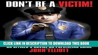 [New] Ebook Don t Be A Victim!: An Officer s Advice on Preventing Crime Free Read