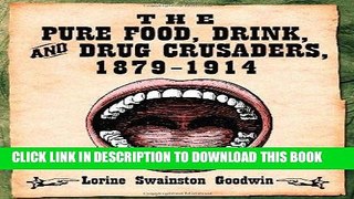 [New] Ebook The Pure Food, Drink, and Drug Crusaders, 1879-1914 Free Read