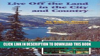 [New] Ebook Live Off The Land In The City And Country Free Read