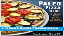 [Ebook] Paleo Pizza Menu: 14 Guilt-Free Paleo Pizza Recipes: (Paleo Diet, Paleo Pizza, Paleo