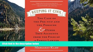 READ NOW  Keeping It Civil: The Case of the Pre-nup and the Porsche   Other True Accounts from the