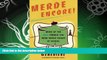 FREE PDF  Merde Encore!: More of the Real French You Were Never Taught at School (Sexy Slang