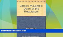 Big Deals  James M. Landis: Dean of the Regulators  Full Read Most Wanted
