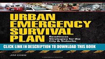 [New] Ebook Urban Emergency Survival Plan: Readiness Strategies for the City and Suburbs Free Read