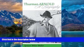 Books to Read  Thurman Arnold: A Biography  Best Seller Books Most Wanted