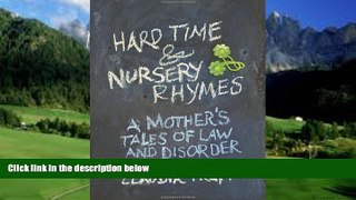 Big Deals  Hard Time   Nursery Rhymes: A Mother s Tales of Law and Disorder  Full Ebooks Most Wanted