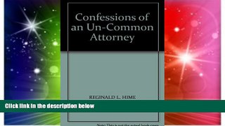 READ FULL  Confessions of an Un-Common Attorney  READ Ebook Full Ebook