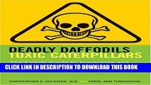 [New] Ebook Deadly Daffodils, Toxic Caterpillars: The Family Guide to Preventing and Treating