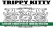 [New] Ebook Trippy Kitty: The psychedelic cat coloring book you ve always wanted Free Read