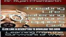 [New] Ebook How to Treat Life-Threatening Conditions Preppers Get!: The Prepper Pages Survival