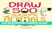 [New] Ebook Draw 500 Awesome Animals: A Sketchbook for Artists, Designers, and Doodlers Free Read